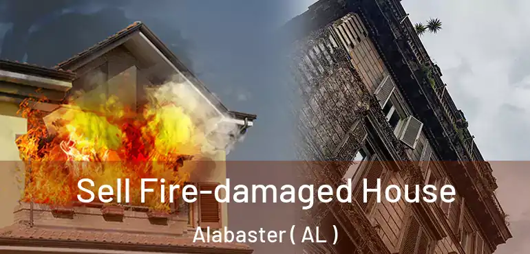 Sell Fire-damaged House Alabaster ( AL )