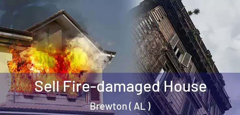  Sell Fire-damaged House Brewton ( AL )