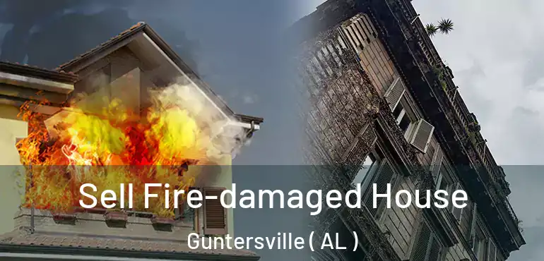  Sell Fire-damaged House Guntersville ( AL )