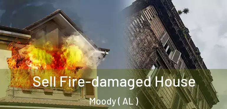  Sell Fire-damaged House Moody ( AL )