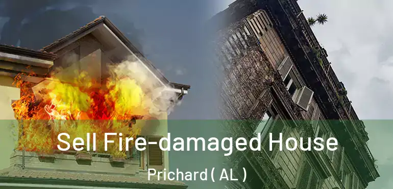  Sell Fire-damaged House Prichard ( AL )
