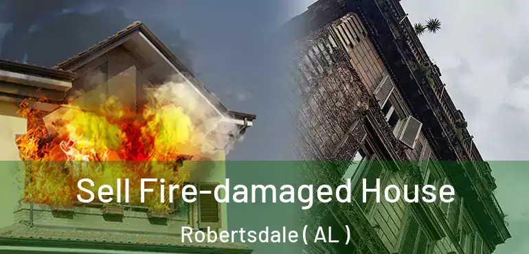  Sell Fire-damaged House Robertsdale ( AL )