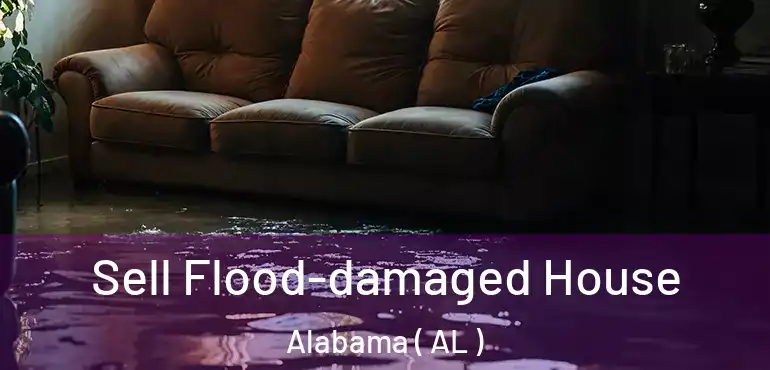  Sell Flood-damaged House Alabama ( AL )