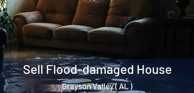  Sell Flood-damaged House Grayson Valley ( AL )
