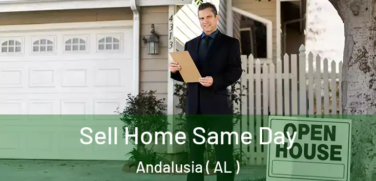  Sell Home Same Day Andalusia ( AL )