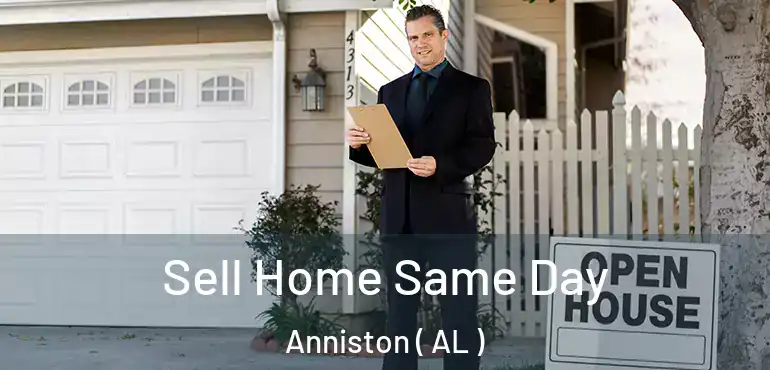  Sell Home Same Day Anniston ( AL )