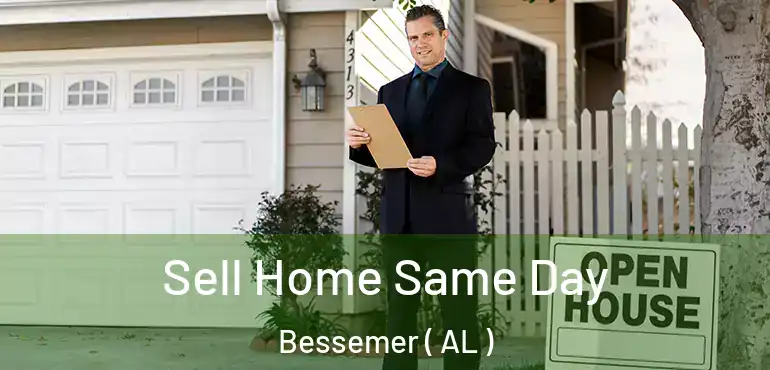  Sell Home Same Day Bessemer ( AL )