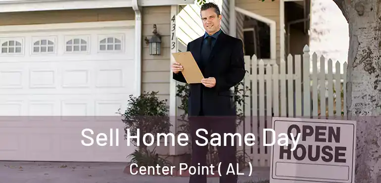  Sell Home Same Day Center Point ( AL )