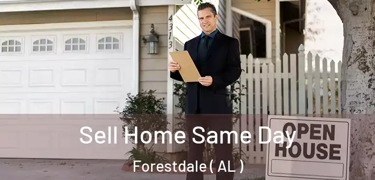  Sell Home Same Day Forestdale ( AL )