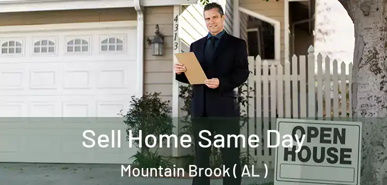  Sell Home Same Day Mountain Brook ( AL )