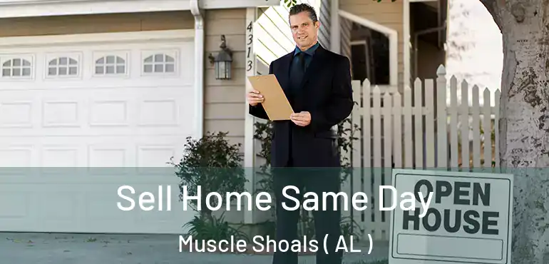  Sell Home Same Day Muscle Shoals ( AL )