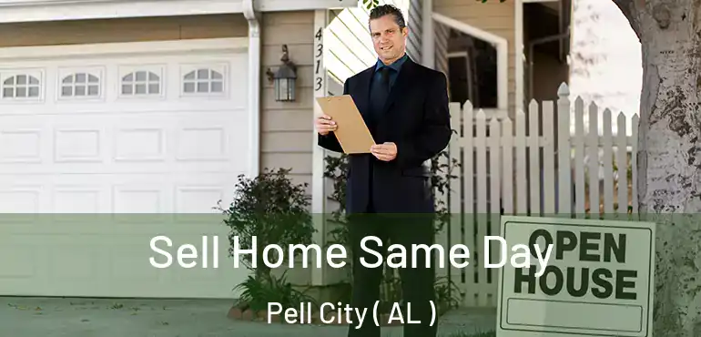  Sell Home Same Day Pell City ( AL )