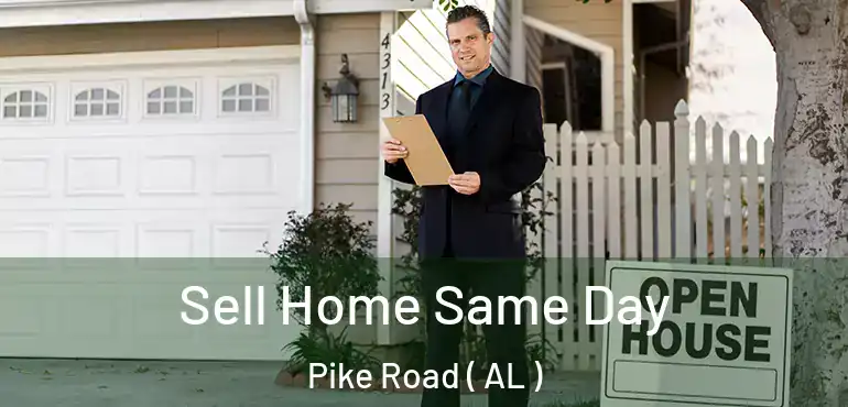  Sell Home Same Day Pike Road ( AL )