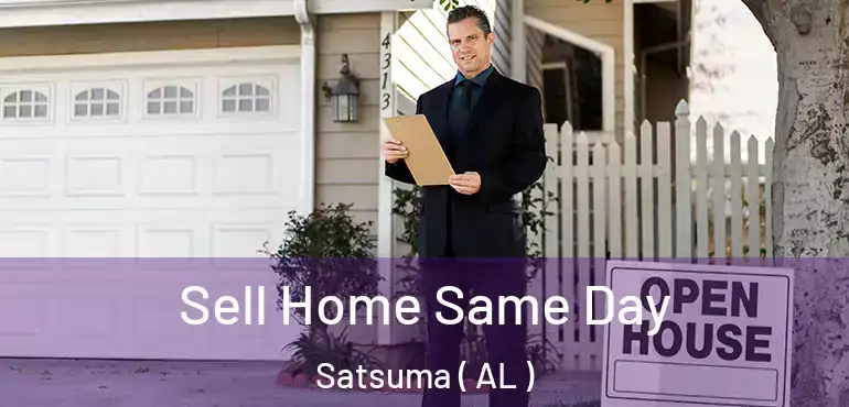  Sell Home Same Day Satsuma ( AL )