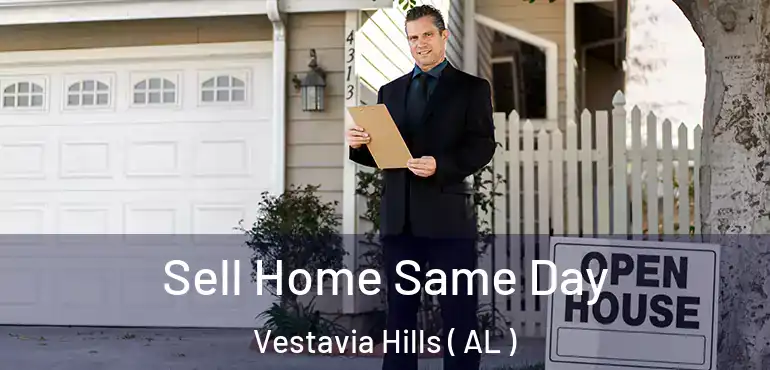  Sell Home Same Day Vestavia Hills ( AL )
