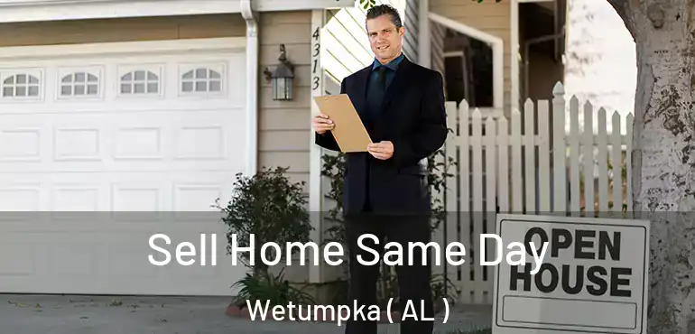  Sell Home Same Day Wetumpka ( AL )