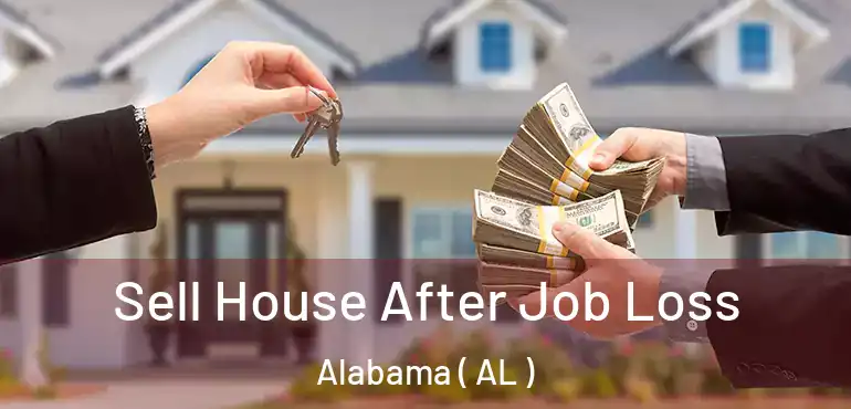 Sell House After Job Loss Alabama ( AL )