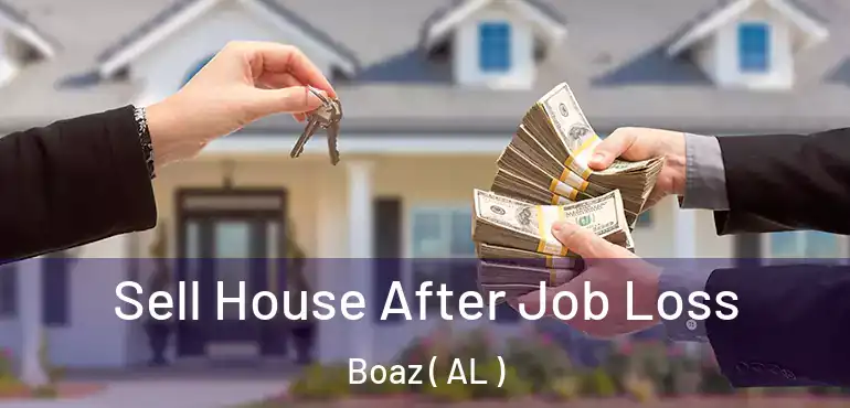  Sell House After Job Loss Boaz ( AL )
