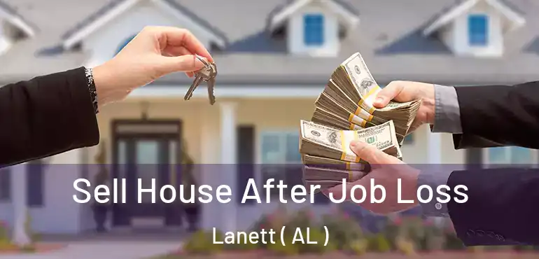  Sell House After Job Loss Lanett ( AL )