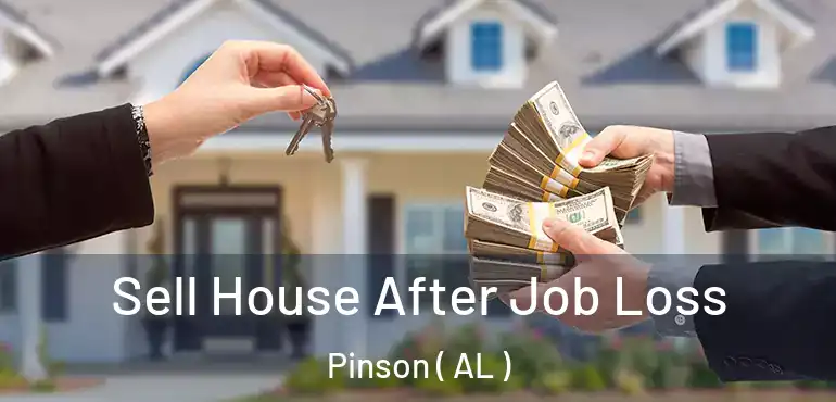  Sell House After Job Loss Pinson ( AL )