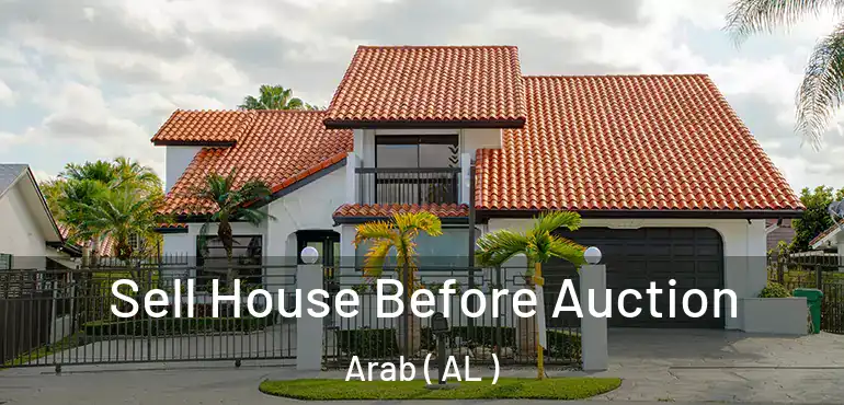  Sell House Before Auction Arab ( AL )