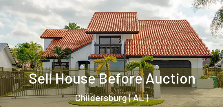  Sell House Before Auction Childersburg ( AL )
