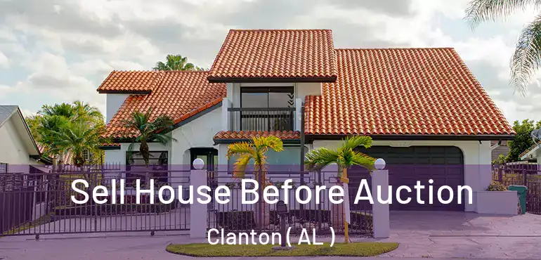  Sell House Before Auction Clanton ( AL )