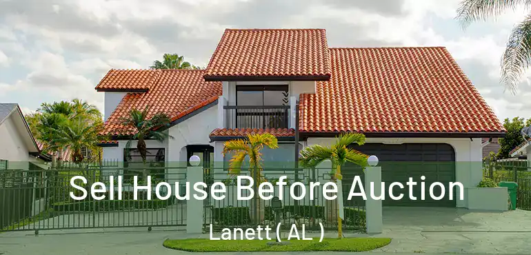  Sell House Before Auction Lanett ( AL )
