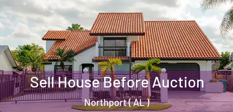  Sell House Before Auction Northport ( AL )