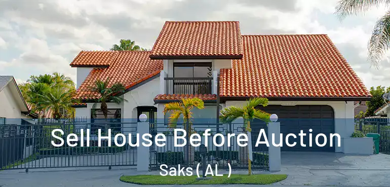  Sell House Before Auction Saks ( AL )