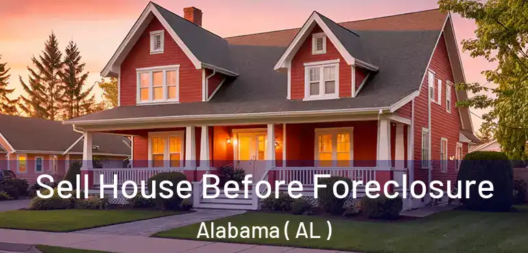  Sell House Before Foreclosure Alabama ( AL )