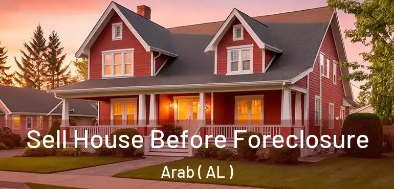  Sell House Before Foreclosure Arab ( AL )