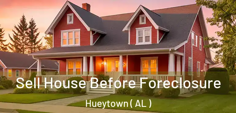  Sell House Before Foreclosure Hueytown ( AL )