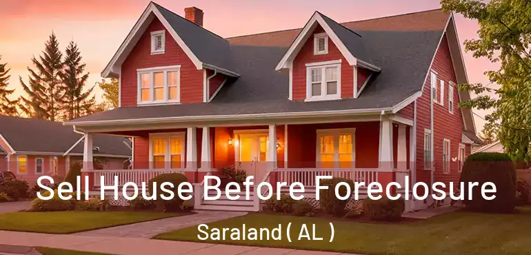  Sell House Before Foreclosure Saraland ( AL )