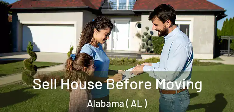  Sell House Before Moving Alabama ( AL )
