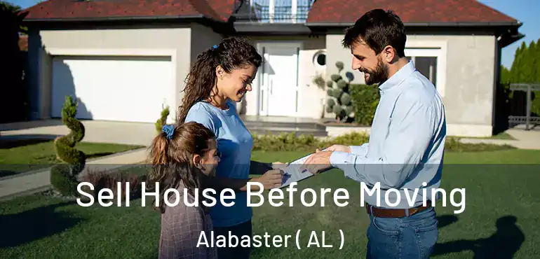  Sell House Before Moving Alabaster ( AL )
