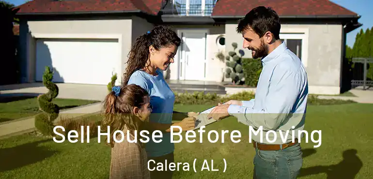  Sell House Before Moving Calera ( AL )