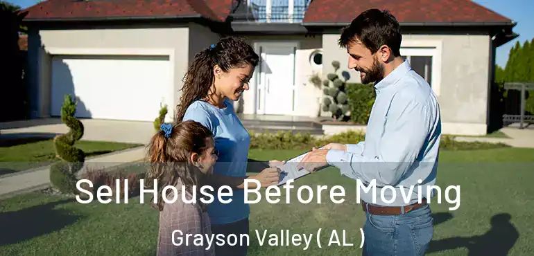  Sell House Before Moving Grayson Valley ( AL )