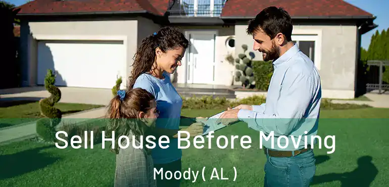  Sell House Before Moving Moody ( AL )