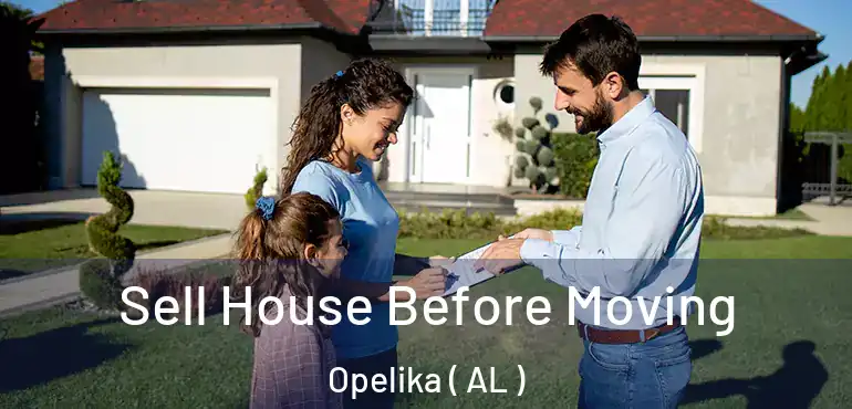  Sell House Before Moving Opelika ( AL )