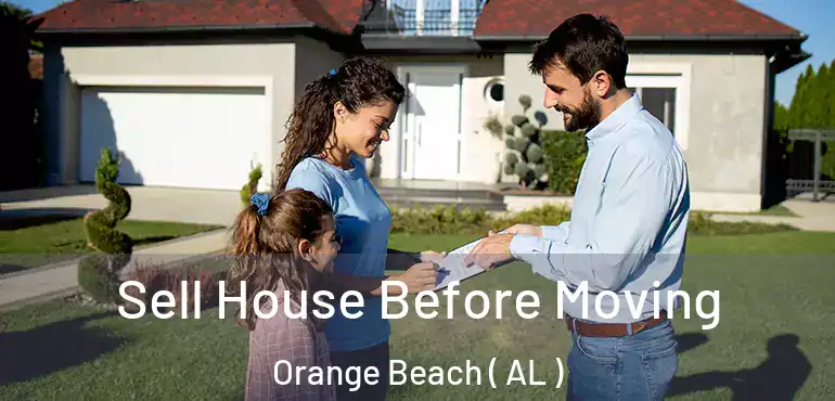  Sell House Before Moving Orange Beach ( AL )
