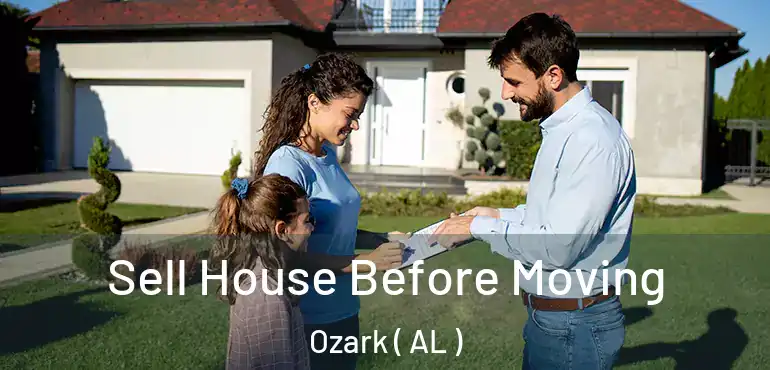  Sell House Before Moving Ozark ( AL )