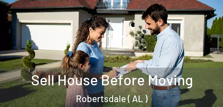  Sell House Before Moving Robertsdale ( AL )