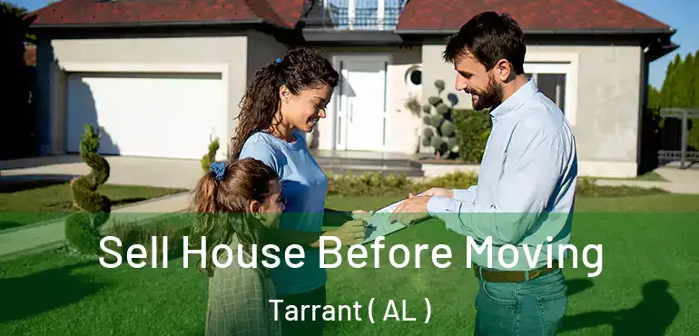  Sell House Before Moving Tarrant ( AL )