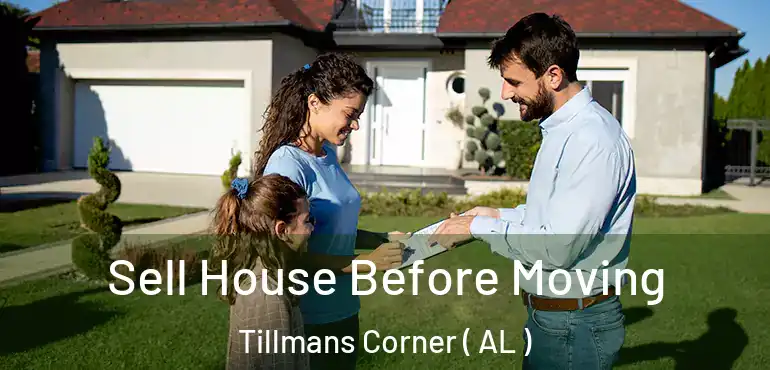  Sell House Before Moving Tillmans Corner ( AL )