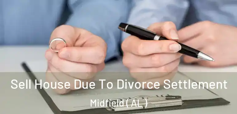  Sell House Due To Divorce Settlement Midfield ( AL )