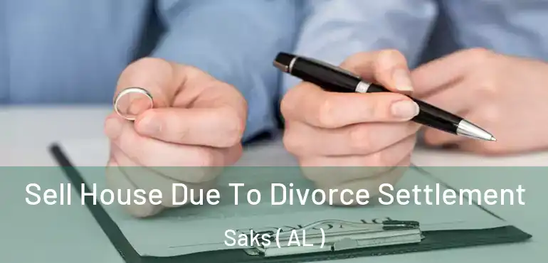  Sell House Due To Divorce Settlement Saks ( AL )