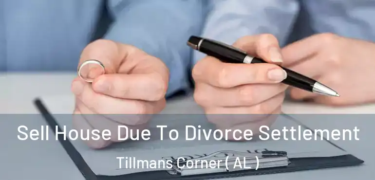  Sell House Due To Divorce Settlement Tillmans Corner ( AL )
