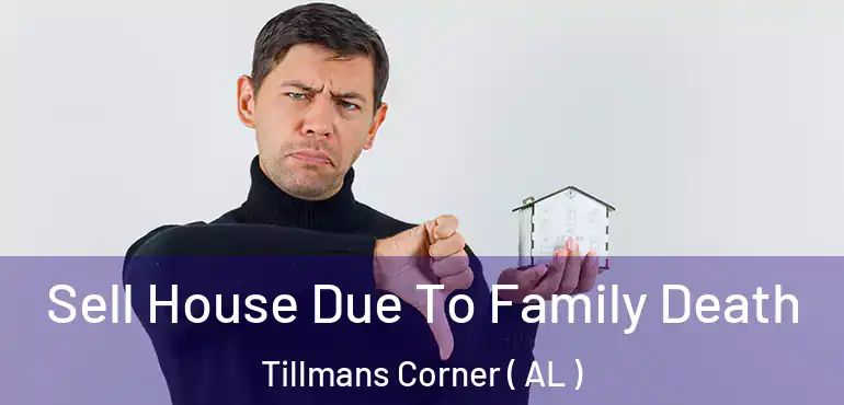  Sell House Due To Family Death Tillmans Corner ( AL )