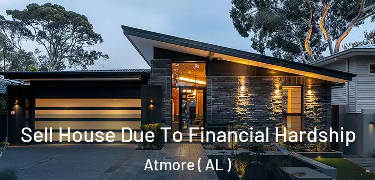  Sell House Due To Financial Hardship Atmore ( AL )